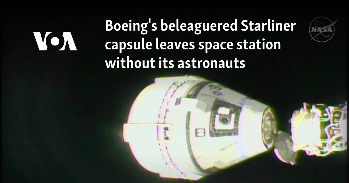 Boeing's beleaguered Starliner capsule leaves space station without its astronauts