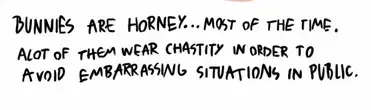 BUnnies are horney... most of the time. A lot of them wear chastity in order to avoid embarrassing situations in public.