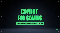 Microsoft announces Copilot for Gaming, Initially for Xbox Insiders; Designed to work as a companion or gaming coach.