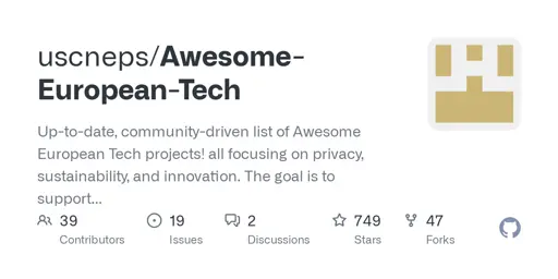 GitHub - uscneps/Awesome-European-Tech: Up-to-date, community-driven list of Awesome European Tech projects! all focusing on privacy, sustainability, and innovation. The goal is to support European startups and projects (Compliance to GDPR, UK GDPR, Swiss FADP) helping to strengthen the European tech ecosystem.