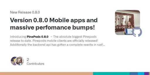 Release Version 0.8.0 Mobile apps and massive perfomance bumps! · madeofpendletonwool/PinePods