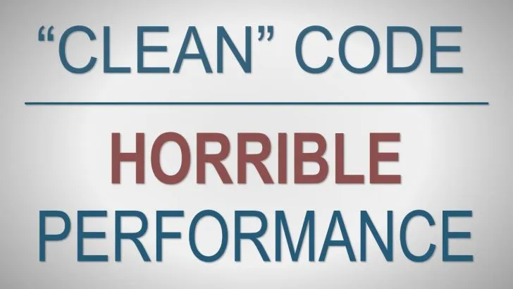 "Clean" Code, Horrible Performance