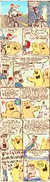 This is a comic strip:  A man is riding his bicycle along a sparsely populated area.  Suddenly, he rides straight through a glowing portal and crashes into two aliens in a brightly lit, psychedelic space. Everyone ends up in a heap.  The man says, "SORRY! SORRY!" One alien replies, "IT’S OKAY." The other adds, "WE’RE FINE. WE’RE PURE ENERGY, SO…"  He says, "YOU'RE... WHAT?!?"  One alien responds, "RELAX, WE'RE JUST HYPERSPACE BEINGS DOING A ROUTINE CHECKUP OF YOUR UNIVERSE." The man, still stunned, says, "HYPERSPACE? CHECKUP? MY UNIVERSE? WHAT?!?!?"  The alien explains, "OKAY, LOOK... WE’RE IN THE BUSINESS OF ON-DEMAND SELECTIVE QUANTUM PROBABILITY WAVE COLLAPSING."  The alien continues, "IF ONE OF OUR CLIENTS HAS TO MAKE A BIG DECISION WITH HUGE CONSEQUENCES, WE COLLAPSE THE WAVE FUNCTIONS OF CERTAIN CHOICES, SPLITTING THE TIMELINES AND CREATE PARALLEL UNIVERSES, WHERE THESE CHOICES PLAY OUT NATURALLY…"  "...AND THEN WE ‘TRAVEL BACK IN TIME,’ AS YOU WOULD CALL IT, AND REPORT THE RESULTS BACK TO OUR CLIENT."  The man says, "OH WOW! THAT’S AMAZING!" He then adds, "SO WE COULD HAVE YOU GUYS MAKE A UNIVERSE WHERE THE HUMAN RACE DOES A WHOLE BUNCH OF DUMB STUFF, MAKES A TON OF BAD DECISIONS AND THEN YOU CAN TELL US HOW HORRIBLE IT ALL WENT IN THE END?"  Both aliens laugh.  One alien pats the man on the head. The alien says, "GUESS WHICH UNIVERSE YOU ARE IN, BOOBSIE."