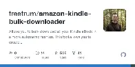 Amazon Kindle eBook Bulk Downloader: for downloading your Kindle eBooks in a more automated way than is typically permitted, this tool can create backup copies of the books you've already purchased.