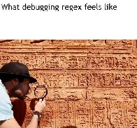 what debugging regex feels like