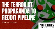 The Terrorist Propaganda to Reddit Pipeline