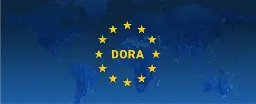 DORA Is Coming: Are You Ready for the New EU Regulation?