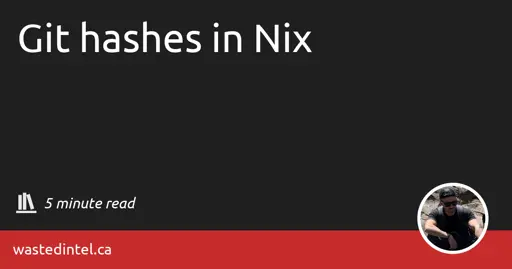 Git hashes in Nix - Wasted Intelligence