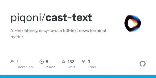 GitHub - piqoni/cast-text: A zero latency, easy-to-use full-text news terminal reader.