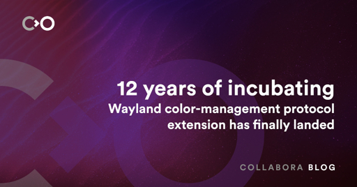 12 years of incubating Wayland color management