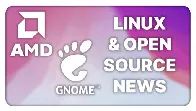 AMD wins at open source, GNOME completes Wayland support Linux & Open Source News