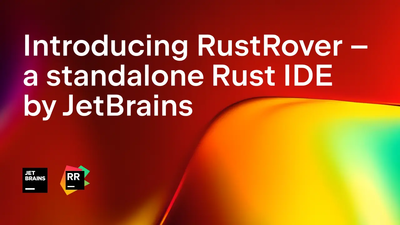 Introducing RustRover – A Standalone Rust IDE by JetBrains | The IntelliJ Rust Blog