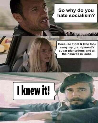 The rock asking a gusano why she hates socialism, with her replying that it's because Fidel and Che liberated their slaves and sugar plantations. Castro pops out, saying "I knew it!"