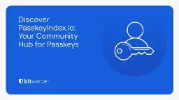 Discover PasskeyIndex.io: Your Community Hub for Passkeys | Bitwarden