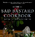 The Sad Bastard Cookbook: A completely free cookbook for the zero spoons crowd