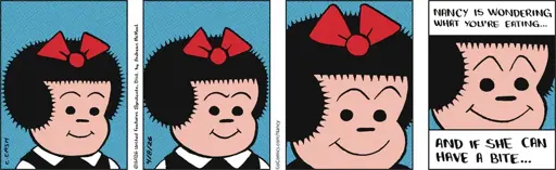 First 3 panels: Nancy's face, getting closer and closer. Panel 4: Narrator: "Nancy is wondering what you're eating. And if she can have a bite"
