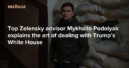 Top Zelensky advisor Mykhailo Podolyak on dealing with Trump