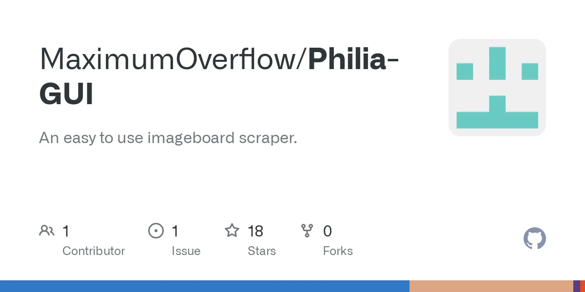 GitHub - MaximumOverflow/Philia-GUI: An easy to use imageboard scraper.