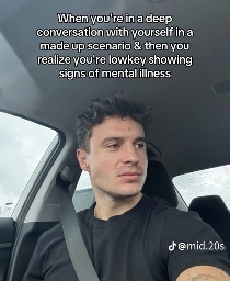 When you're in a deep conversation with yourself in a made up scenario & then you realize you're lowkey showing signs of mental illness