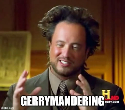 The ancient aliens meme guy with the text "gerrymandering" over his hands.