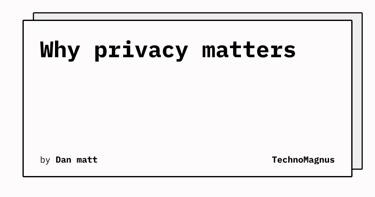 Why privacy matters