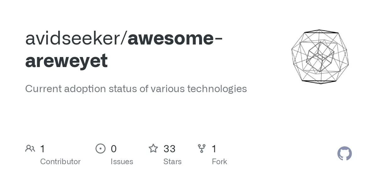 GitHub - avidseeker/awesome-areweyet: Current adoption status of various technologies