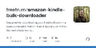 Amazon Kindle eBook Bulk Downloader: for downloading your Kindle eBooks in a more automated way than is typically permitted, this tool can create backup copies of the books you've already purchased.