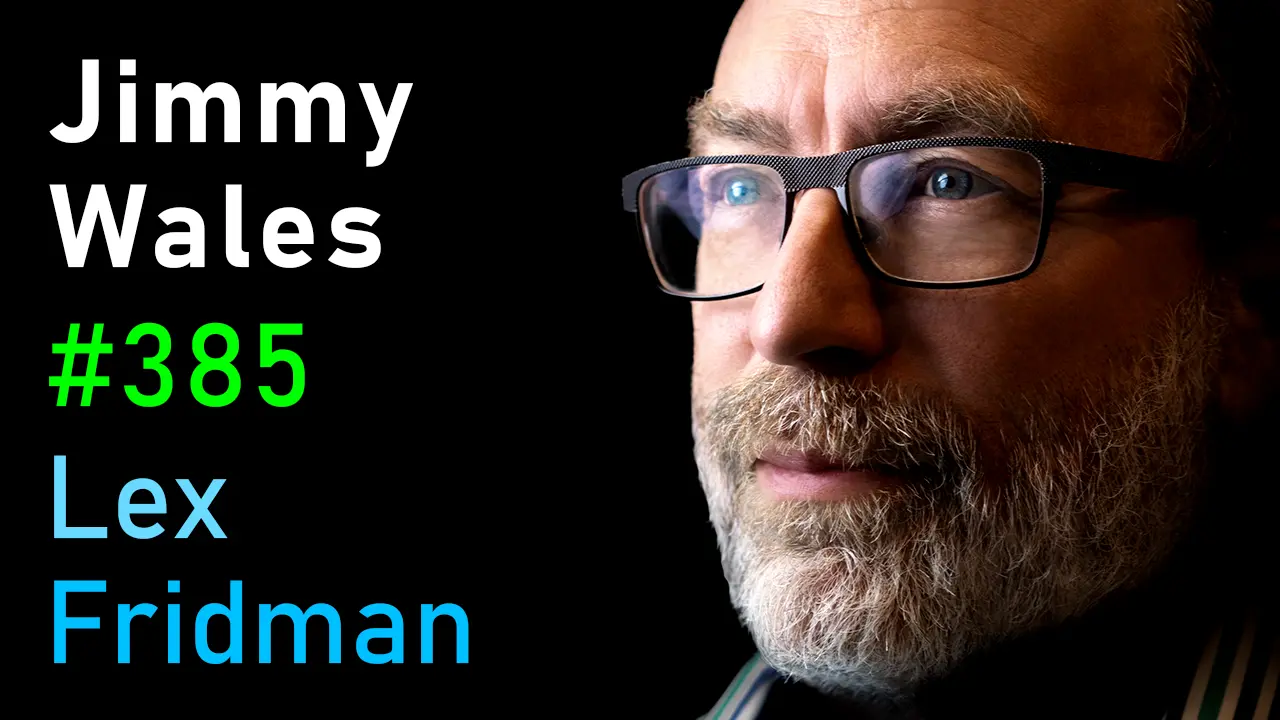 #385 – Jimmy Wales: Wikipedia | Lex Fridman Podcast