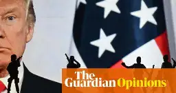 Donald Trump is remaking the world. But he really won’t like the result | Nesrine Malik