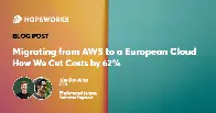 Migrating from AWS to a European Cloud – How We Cut Costs by 62%