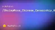 Developer releases ShrimpMoss, a dataset designed to abliterate Chinese censorship and propaganda finetunes from LLMs