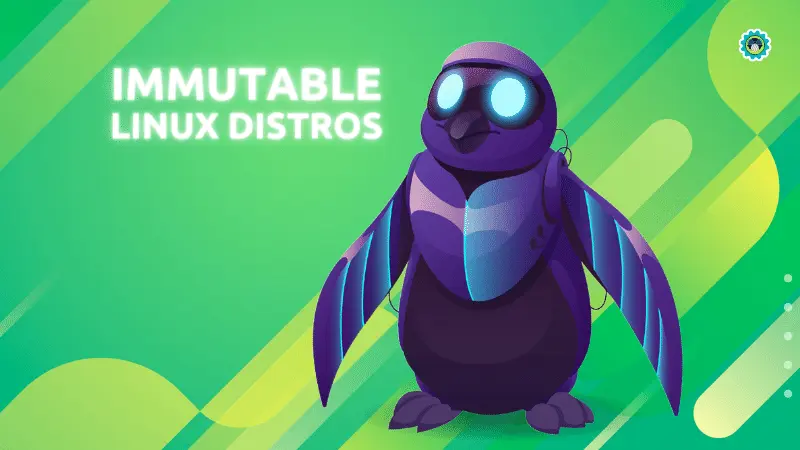 11 Future-Proof Immutable Linux Distributions