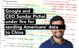 Google and CEO Sundar Pichai under fire for sending Americans’ data to China in new national security complaint