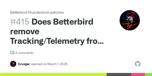 Does Betterbird remove Tracking/Telemetry from Thunderbird? · Issue #415 · Betterbird/thunderbird-patches