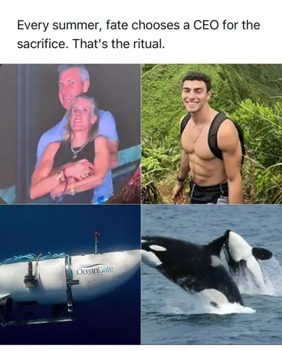 Text: Every summer, fate chooses a CEO for the sacrifice. Thats the ritual (image: oceangate submarine, luigi mangione, orcas and the coldplay kiss cam) 